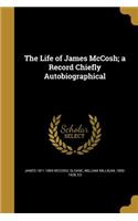 The Life of James McCosh; a Record Chiefly Autobiographical