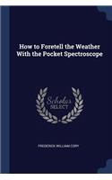 How to Foretell the Weather with the Pocket Spectroscope