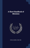 Short Handbook of Missions