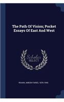 The Path Of Vision; Pocket Essays Of East And West