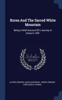Korea And The Sacred White Mountain