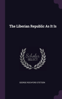 The Liberian Republic As It Is