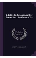 2. Lettre En Reponse Au Bref Particulier ... Du Clement Xiv