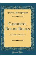 Candinot, Roi de Rouen