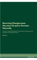 Reversing Telangiectasia Macularis Eruptiva Perstans: Naturally the Raw Vegan Plant-Based Detoxification & Regeneration Workbook for Healing Patients. Volume 2