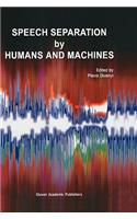 Speech Separation by Humans and Machines