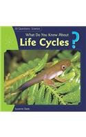 What Do You Know about Life Cycles?: (20 Questions: Science)
