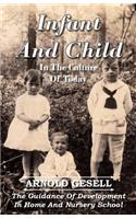 Infant and Child in the Culture of Today - The Guidance of Development in Home and Nursery School