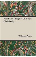 Karl Barth - Prophet of a New Christianity