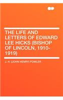 The Life and Letters of Edward Lee Hicks (Bishop of Lincoln, 1910-1919)