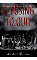 Refusing to Quit