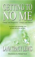 Getting to No Me: Change Your Perspective - Change Your Choices(English)