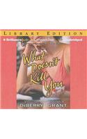 What Doesn't Kill You: Library Edition