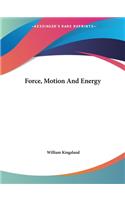 Force, Motion and Energy