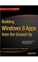 Building Windows 8.1 Apps from the Ground Up