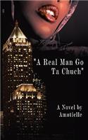 "A Real Man Go Ta Chuch": (English)