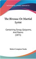 The Bivouac Or Martial Lyrist