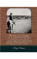 Log of a Cowboy A Narrative of the Old Trail Days