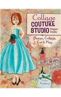 Collage Couture Studio Paper Dolls: Design, Collage, Cut and Play