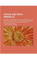 Rocks and Rock Minerals; A Manual of the Elements of Petrology Without the Use of the Microscope, for the Geologist, Engineer, Miner, Architect, Etc.,