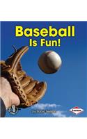 Baseball Is Fun!