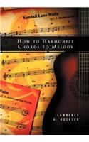 How to Harmonize Chords to Melody