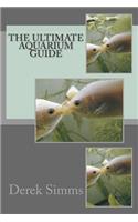 The Ultimate Aquarium Guide