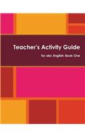 Teacher's Activity Guide for abc English
