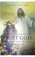 How I Learned To Trust God No Matter What: (English)