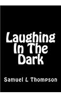Laughing In The Dark