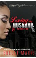 Loving my Husband & Yours Too