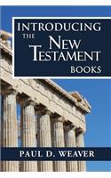 Introducing the New Testament Books: A Thorough but Concise Introduction for Proper Interpretation