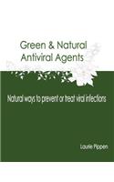 Green & Natural Antiviral Agents - Natural ways to prevent or treat viral infect
