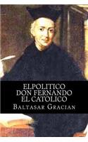 Elpolitico Don Fernando El Catolico: (Spanish)