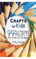 Crafts for Kids (3rd Edition): 99 Fun Packed Projects for Kids of All Ages! (Kids Crafts)
