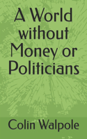 World without Money or Politicians