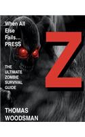 When All Else Fails Press Z: The Ultimate Zombie Survival Guide(English)