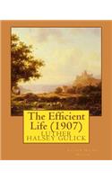 The Efficient Life (1907) by Luther Halsey Gulick: (English)