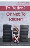 To Retire or Not To Retire