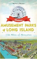 Historic Amusement Parks of Long Island