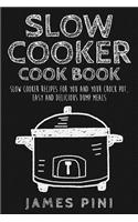 Slow Cooker Cookbook: Slow Cooker Recipes For You And Your Crock Pot: Easy Delicious Dump Meals(English)