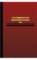 Telecommunication Maintenance Worker Log (Logbook, Journal - 124 pages, 6 x 9 in: Telecommunication Maintenance Worker Logbook (Red Cover, Medium)