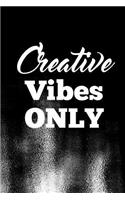 Creative Vibes Only