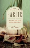 In Pursuit of Garlic: An Intimate Look at the Divinely Odorous Bulb(English)
