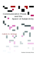 Communicative Praxis and the Space of Subjectivity