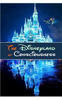 Disneyland of Consciousness