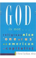 God is Not...