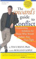 The Coward's Guide to Conflict: Empowering Solutions for Those Who Would Rather Run Than Fight