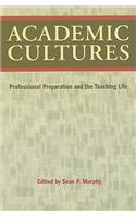 Academic Cultures: Professional Preparation and the Teaching Life