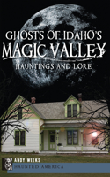 Ghosts of Idaho's Magic Valley: